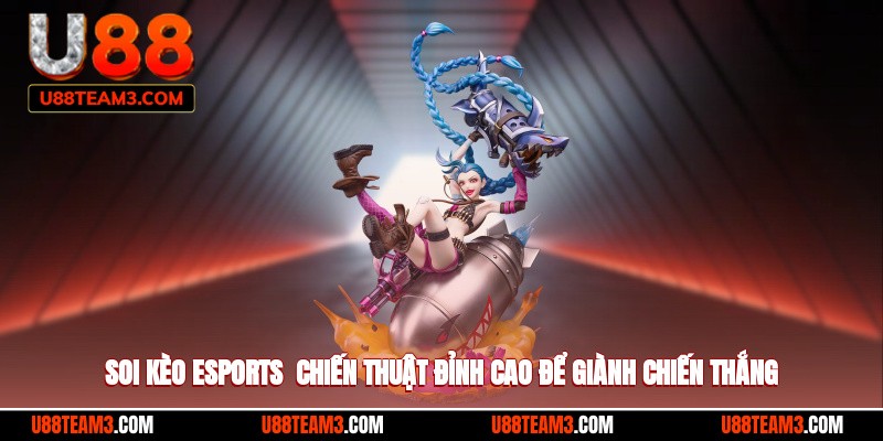 Soi kèo esports tại u88